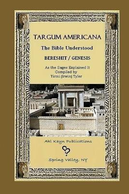Targum Americana The Bible Understood - Bereshit / Genesis(English, Paperback, Tyler Yirmi (Irwin))