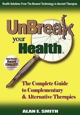 UnBreak Your Health(English, Paperback, Smith Alan E.)