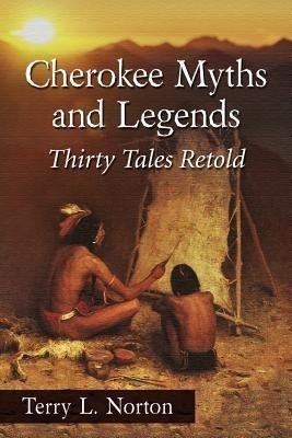 Cherokee Myths and Legends(English, Paperback, Norton Terry L.)
