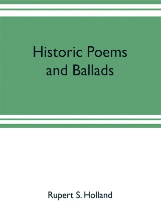 Historic poems and ballads(English, Paperback, S Holland Rupert)