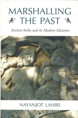 Marshalling the Past(English, Hardcover, Lahiri Nayanjot)
