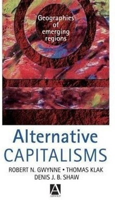 Alternative Capitalisms: Geographies of Emerging Regions(English, Hardcover, Gwynne Robert)