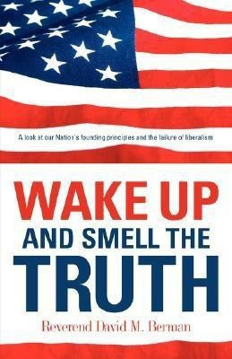 Wake Up And Smell The Truth(English, Paperback, Berman David M Dr)