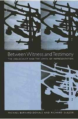 Between Witness and Testimony(English, Hardcover, Bernard-Donals Michael)