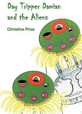 Day Tripper Damian and the Aliens(English, Paperback, Price Christine)