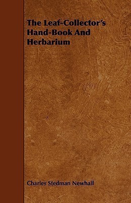 The Leaf-Collector's Hand-Book And Herbarium(English, Paperback, Newhall Charles Stedman)
