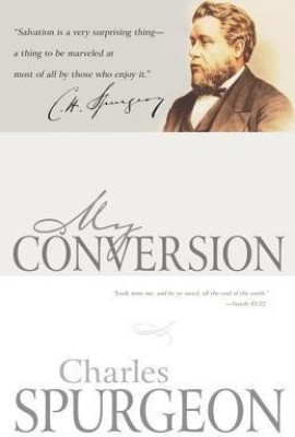 My Conversion(English, Paperback, Spurgeon Charles H)