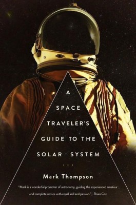 A Space Traveler's Guide to the Solar System(English, Paperback, Thompson Mark)