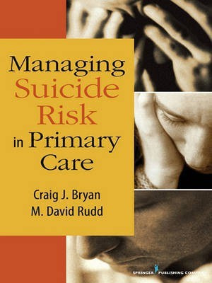 Managing Suicide Risk in Primary Care(English, Electronic book text, PsyD Abpp Executive Director PhD Bryan Craig J)