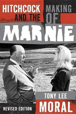 Hitchcock and the Making of Marnie(English, Electronic book text, Moral Tony Lee)