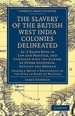 The Slavery of the British West India Colonies Delineated(English, Paperback, Stephen James)