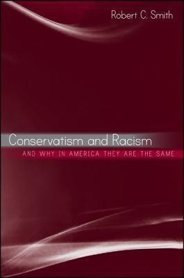 Conservatism and Racism, and Why in America They Are the Same(English, Hardcover, Smith Robert C.)