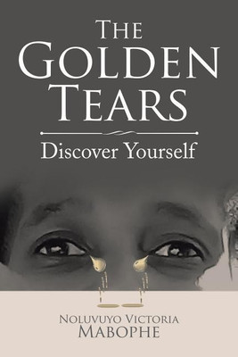 The Golden Tears(English, Paperback, Mabophe Noluvuyo Victoria)