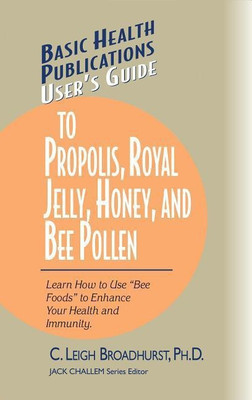 User's Guide to Propolis, Royal Jelly, Honey, and Bee Pollen(English, Hardcover, Broadhurst C. Leigh)