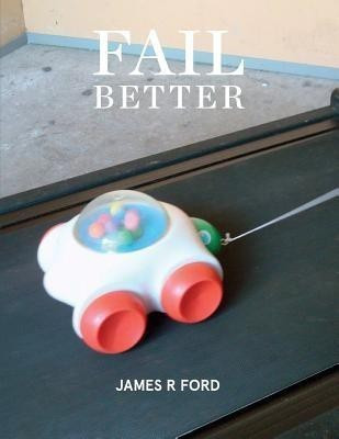 Fail Better(English, Paperback, Ford James R.)