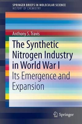 The Synthetic Nitrogen Industry in World War I(English, Paperback, S. Travis Anthony)