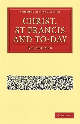 Christ, St Francis and To-day(English, Paperback, Coulton G. G.)