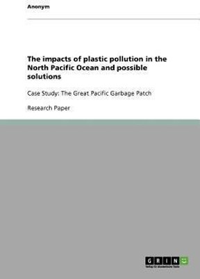 The impacts of plastic pollution in the North Pacific Ocean and possible solutions(English, Paperback, Anonym)