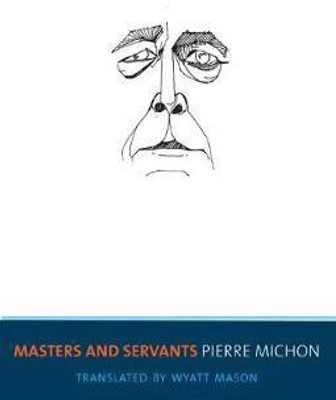 Masters and Servants(English, Electronic book text, Pierre Michon)