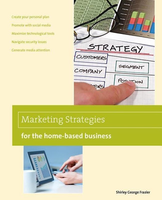 Marketing Strategies for the Home-based Business(English, Paperback, Frazier Shirley)