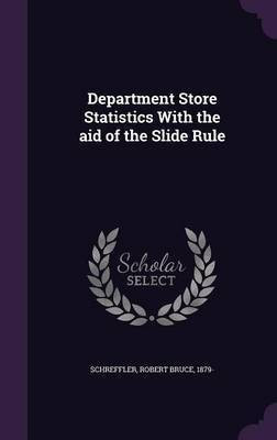 Department Store Statistics With the aid of the Slide Rule(English, Hardcover, Schreffler Robert Bruce)
