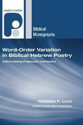 Word-Order Variation in Biblical Hebrew Poetry(English, Paperback, Lunn Nicholas P)