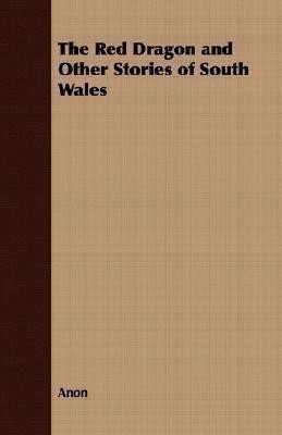 The Red Dragon and Other Stories of South Wales(English, Paperback, Anon)