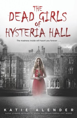 Dead Girls of Hysteria Hall(English, Hardcover, Alender Katie)