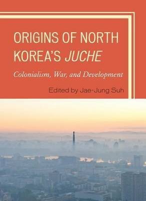 Origins of North Korea's Juche(English, Electronic book text, unknown)