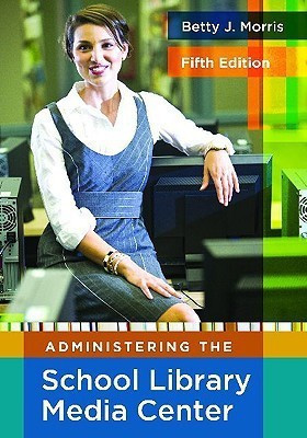 Administering the School Library Media Center(English, Hardcover, Morris Betty J.)