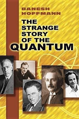 The Strange Story of the Quantum(English, Paperback, Hoffmann Banesh)