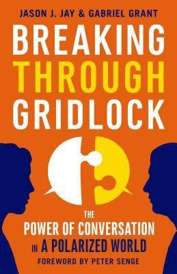 Breaking Through Gridlock: The Power of Conversation in a Polarized World(English, Paperback, JAY)