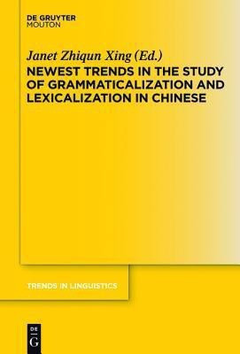 Newest Trends in the Study of Grammaticalization and Lexicalization in Chinese(English, Hardcover, unknown)