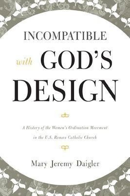 Incompatible with God's Design(English, Hardcover, Daigler Mary Jeremy)
