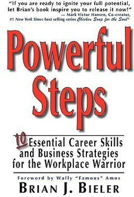 Powerful Steps-10 Essential Career Skills and Business Strategies for the Workplace Warrior(English, Paperback, Bieler Brian, J.)