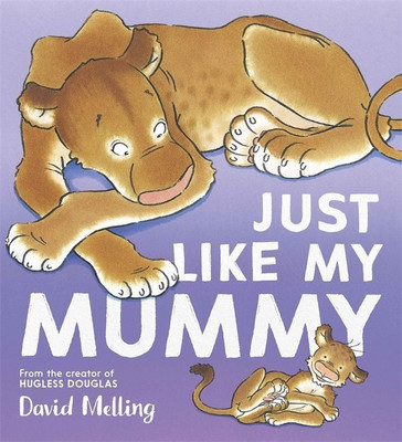 Just Like My Mummy(English, Paperback, Melling David)