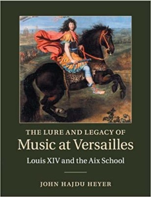 The Lure and Legacy of Music at Versailles(English, Paperback, Heyer John Hajdu)