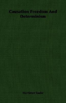 Causation Freedom And Determinism(English, Paperback, Taube Mortimer)