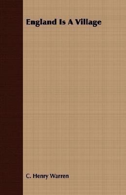 England Is A Village(English, Paperback, Warren C. Henry)