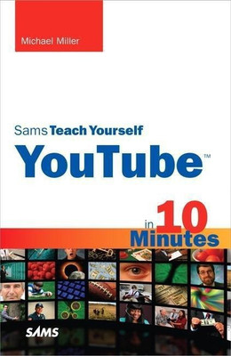 Sams Teach Yourself YouTube in 10 Minutes(English, Paperback, Miller Michael)