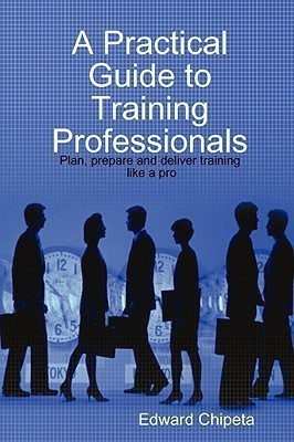 A Practical Guide to Training Professionals(English, Paperback, Chipeta Edward)
