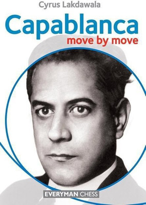 Capablanca: Move by Move(English, Paperback, Lakdawala Cyrus)
