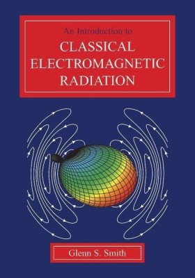 An Introduction to Classical Electromagnetic Radiation(English, Paperback, Smith Glenn S.)