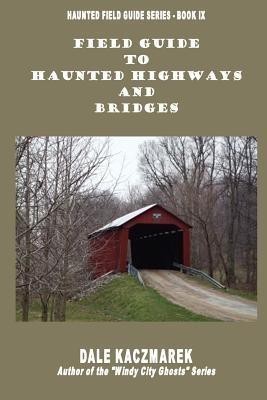 Field Guide to Haunted Highways & Bridges(English, Paperback, Kaczmarek Dale David)