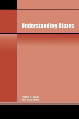 Understanding Glazes(English, Paperback, Eppler Richard A.)