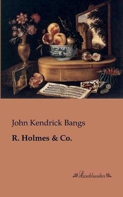R. Holmes(English, Paperback, Bangs John Kendrick)