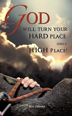 God Will Turn Your Hard Place Into a High Place!(English, Paperback, Oruma Ben)