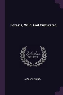 Forests, Wild And Cultivated(English, Paperback, Henry Augustine)