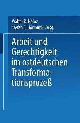 Arbeit und Gerechtigkeit im ostdeutschen Transformationsprozess(German, Paperback, unknown)