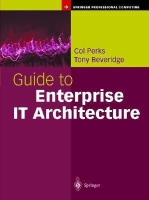 Guide to Enterprise IT Architecture(English, Hardcover, Perks Col)